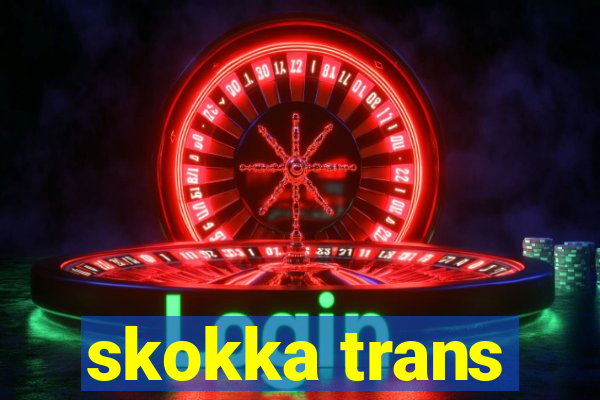 skokka trans